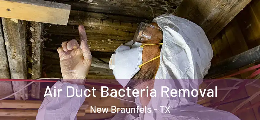  Air Duct Bacteria Removal New Braunfels - TX