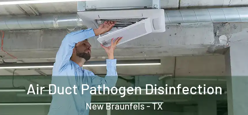  Air Duct Pathogen Disinfection New Braunfels - TX