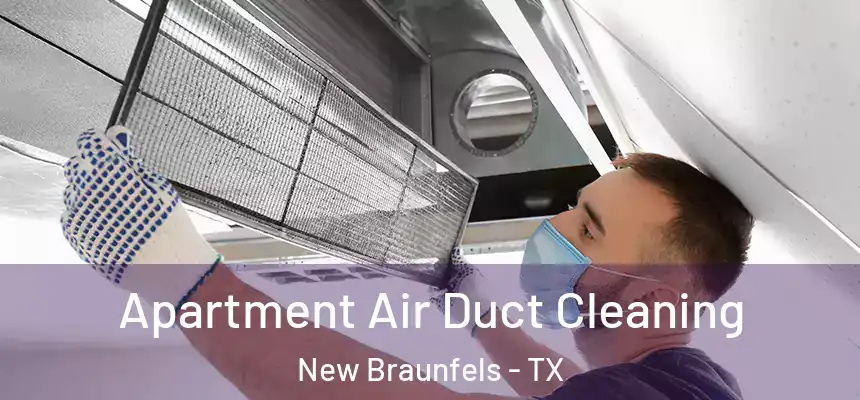  Apartment Air Duct Cleaning New Braunfels - TX