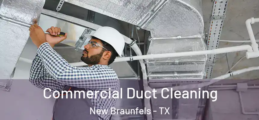  Commercial Duct Cleaning New Braunfels - TX
