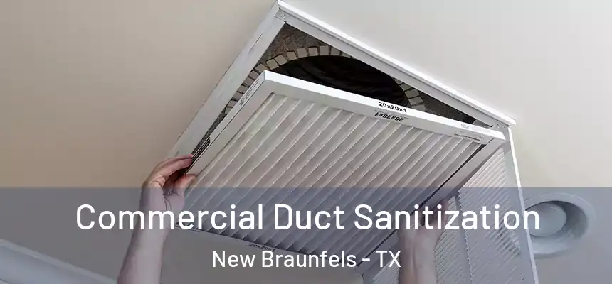 Commercial Duct Sanitization New Braunfels - TX