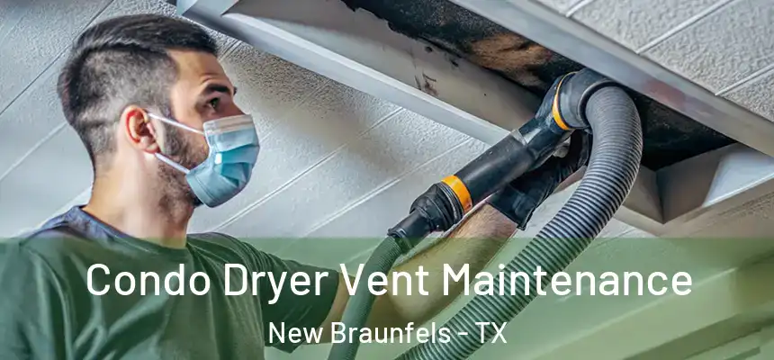 Condo Dryer Vent Maintenance New Braunfels - TX