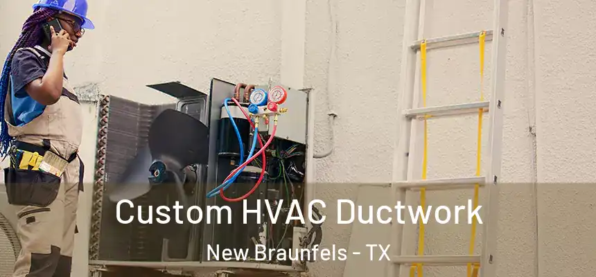 Custom HVAC Ductwork New Braunfels - TX