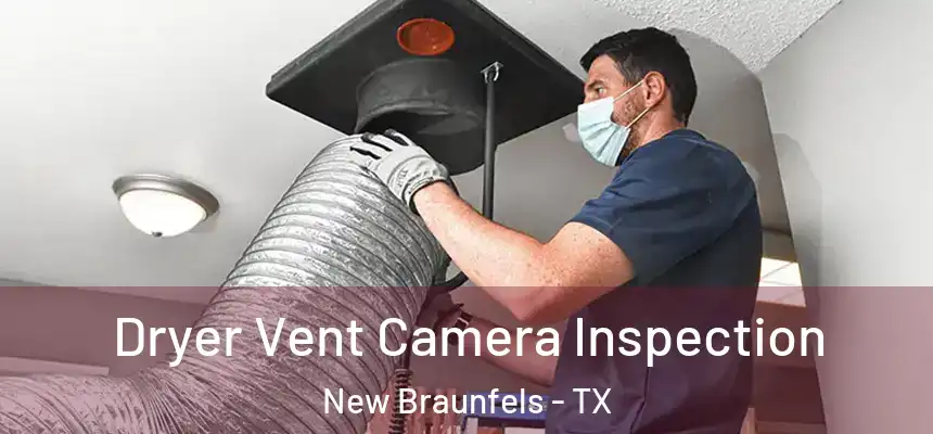 Dryer Vent Camera Inspection New Braunfels - TX