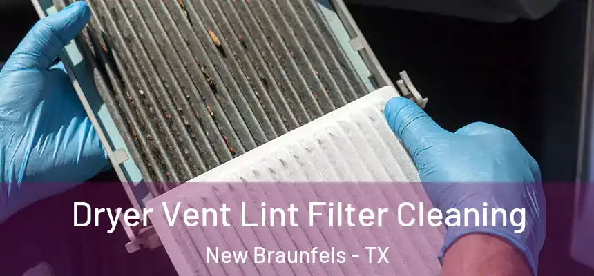  Dryer Vent Lint Filter Cleaning New Braunfels - TX