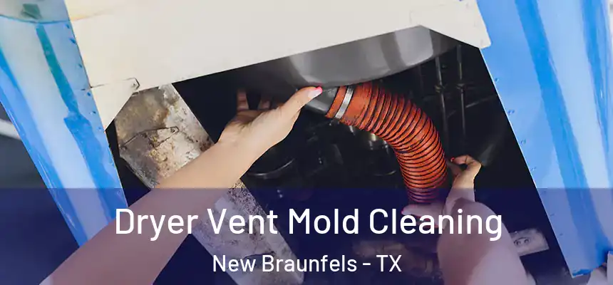 Dryer Vent Mold Cleaning New Braunfels - TX