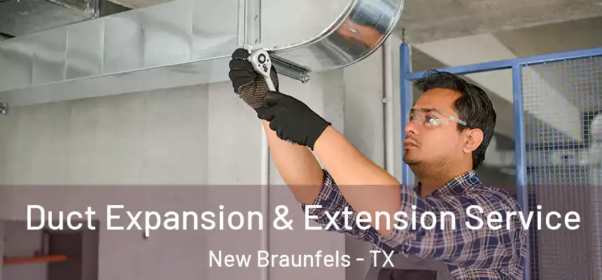  Duct Expansion & Extension Service New Braunfels - TX