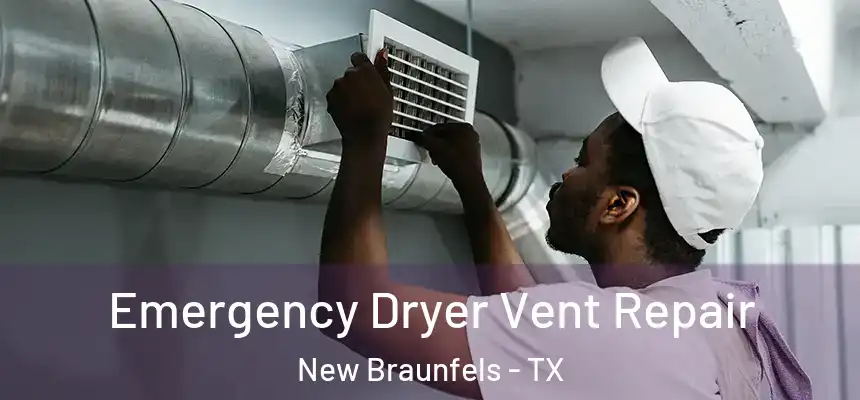 Emergency Dryer Vent Repair New Braunfels - TX