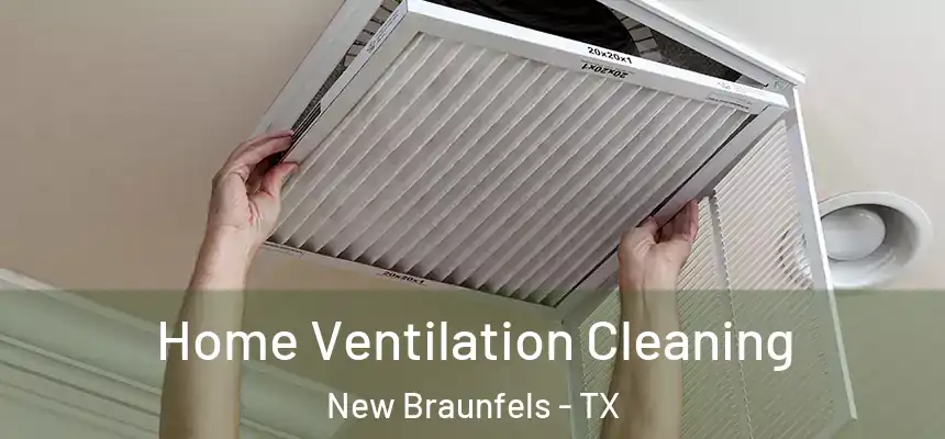 Home Ventilation Cleaning New Braunfels - TX