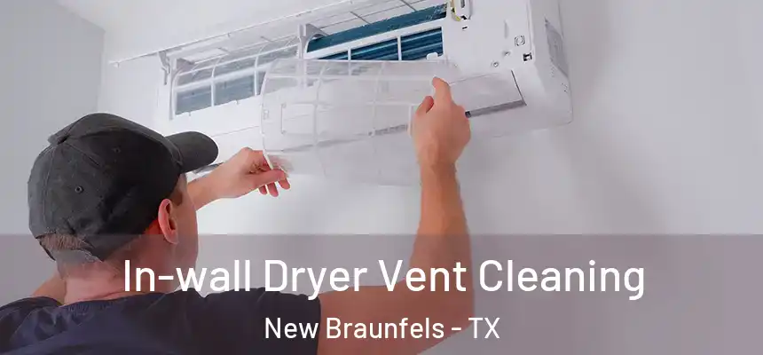  In-wall Dryer Vent Cleaning New Braunfels - TX