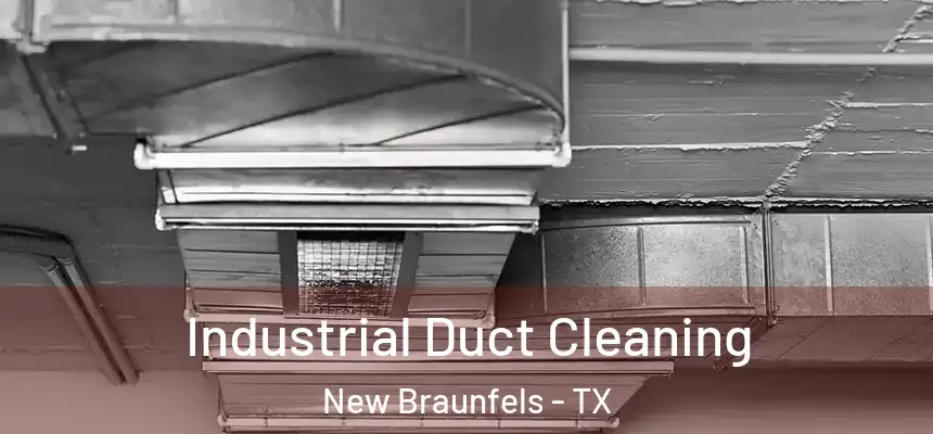 Industrial Duct Cleaning New Braunfels - TX