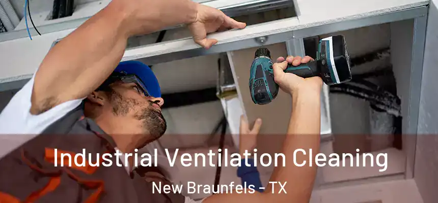 Industrial Ventilation Cleaning New Braunfels - TX