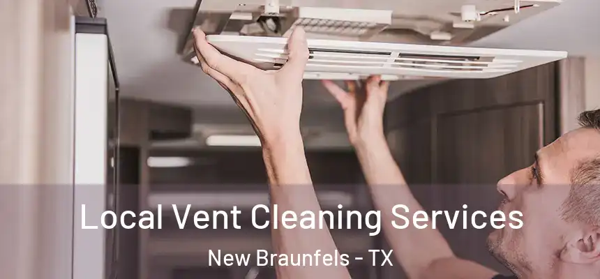 Local Vent Cleaning Services New Braunfels - TX
