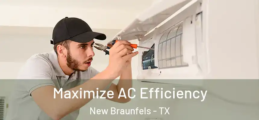  Maximize AC Efficiency New Braunfels - TX