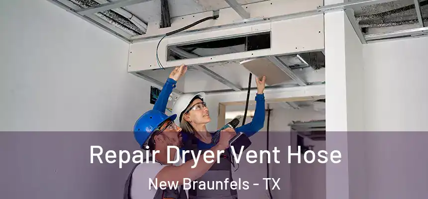  Repair Dryer Vent Hose New Braunfels - TX