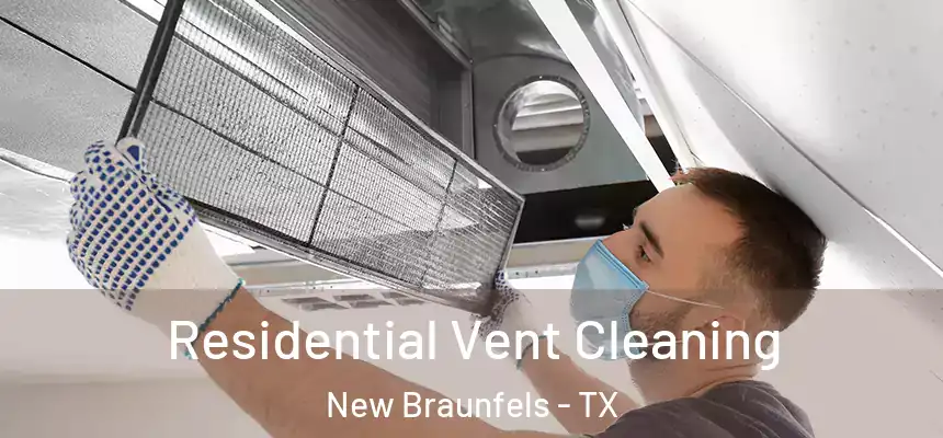 Residential Vent Cleaning New Braunfels - TX